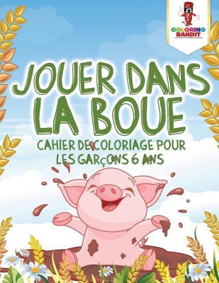 Jouer Dans la Boue(French, Paperback, Coloring Bandit)