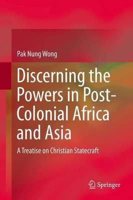 Discerning the Powers in Post-Colonial Africa and Asia(English, Hardcover, Wong Pak Nung)