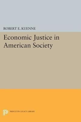 Economic Justice in American Society(English, Paperback, Kuenne Robert E.)