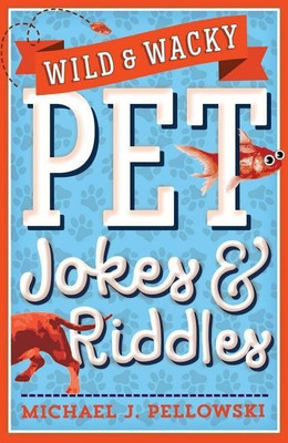 Wild & Wacky Pet Jokes & Riddles(English, Paperback, Pellowski Michael J.)