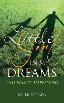 Little Girl in My Dreams(English, Paperback, Estrada Javier)