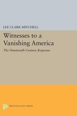 Witnesses to a Vanishing America(English, Paperback, Mitchell Lee Clark)