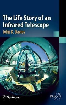 The Life Story of an Infrared Telescope(English, Hardcover, Davies John K.)