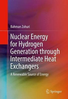 Nuclear Energy for Hydrogen Generation through Intermediate Heat Exchangers(English, Hardcover, Zohuri Bahman)