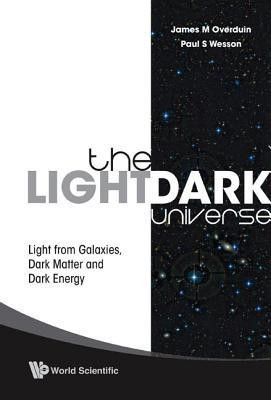 Light/dark Universe, The: Light From Galaxies, Dark Matter And Dark Energy(English, Hardcover, Wesson Paul S)