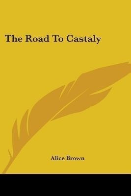 The Road To Castaly(English, Paperback, Brown Alice Professor)