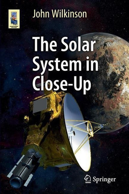 The Solar System in Close-Up(English, Paperback, Wilkinson John)