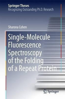 Single-Molecule Fluorescence Spectroscopy of the Folding of a Repeat Protein(English, Hardcover, Cohen Sharona)