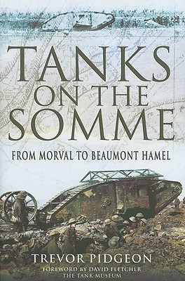 Tanks on the Somme: from Morval to Beaumont Hamel(English, Hardcover, Pidgeon Trevor)