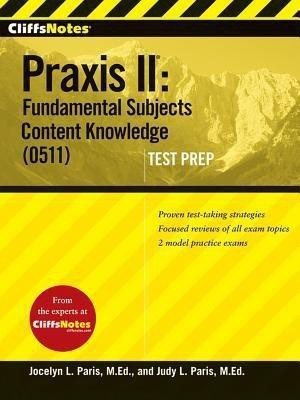 CliffsNotes Praxis II: Fundamental Subjects Content Knowledge (0511) Test Prep(English, Paperback, Paris Jocelyn L.)