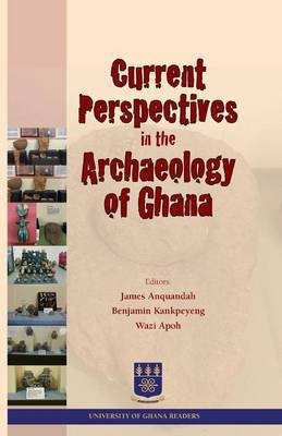 Current Perspectives in the Archaeology of Ghana(English, Paperback, unknown)
