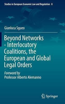 Beyond Networks - Interlocutory Coalitions, the European and Global Legal Orders(English, Hardcover, Sgueo Gianluca)