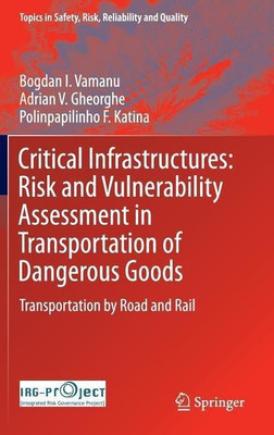 Critical Infrastructures: Risk and Vulnerability Assessment in Transportation of Dangerous Goods(English, Hardcover, Vamanu Bogdan I.)
