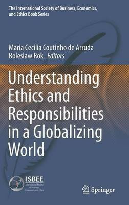 Understanding Ethics and Responsibilities in a Globalizing World(English, Hardcover, unknown)