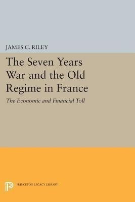 The Seven Years War and the Old Regime in France(English, Paperback, Riley James C.)