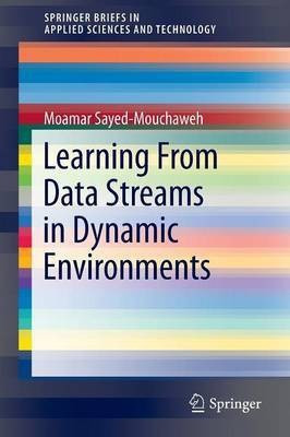 Learning from Data Streams in Dynamic Environments(English, Paperback, Sayed-Mouchaweh Moamar)