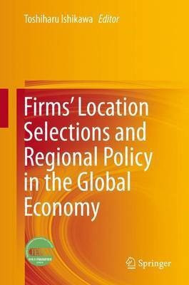 Firms' Location Selections and Regional Policy in the Global Economy(English, Hardcover, unknown)