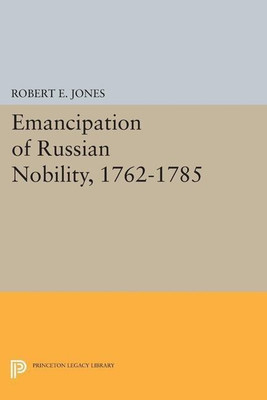 The Emancipation of Russian Nobility, 1762-1785(English, Paperback, Jones Robert E.)