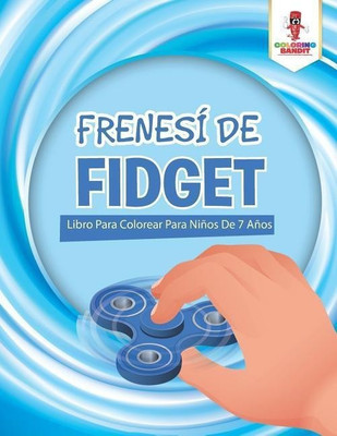 Frenesi De Fidget(Spanish, Paperback, Coloring Bandit)