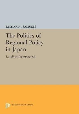 The Politics of Regional Policy in Japan(English, Paperback, Samuels Richard J.)