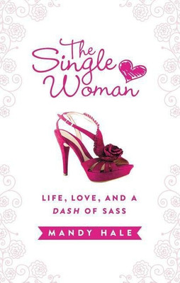 The Single Woman-Life, Love, and a Dash of Sass(English, Hardcover, Hale Mandy)