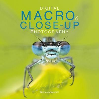 Digital Macro & Close-up Photography(English, Paperback, Ross	Hoddinott)