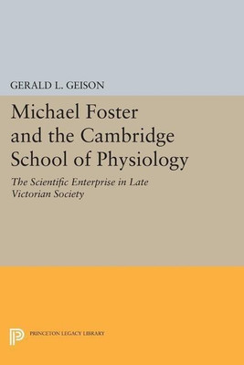 Michael Foster and the Cambridge School of Physiology(English, Paperback, Geison Gerald L.)