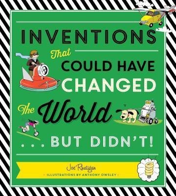 Inventions That Could Have Changed the World...But Didn't!(English, Hardcover, Rhatigan Joe)