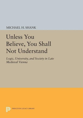 Unless You Believe, You Shall Not Understand(English, Paperback, Shank Michael H.)