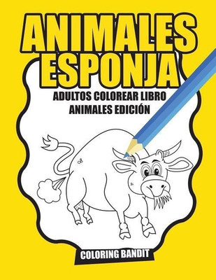 Animales Esponja(Spanish, Paperback, Coloring Bandit)