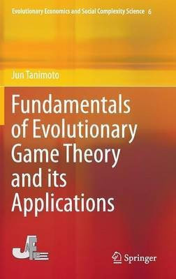 Fundamentals of Evolutionary Game Theory and its Applications(English, Hardcover, Tanimoto Jun)
