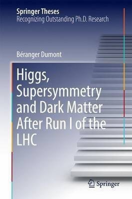 Higgs, Supersymmetry and Dark Matter After Run I of the LHC(English, Hardcover, Dumont Beranger)