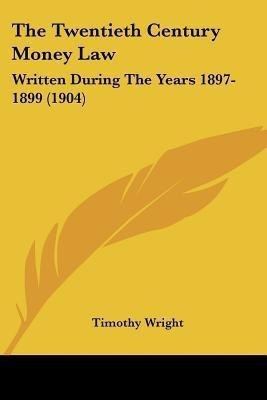 The Twentieth Century Money Law(English, Paperback, Wright Timothy)