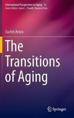 The Transitions of Aging(English, Hardcover, Arora Suchit)