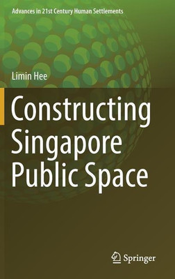 Constructing Singapore Public Space(English, Hardcover, Hee Limin)