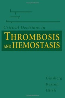 CRITICAL DECISIONS IN THROMBOSIS & HEMOSTASIS(English, Hardcover, GINSBERG)