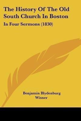 The History Of The Old South Church In Boston(English, Paperback, Wisner Benjamin Blydenburg)