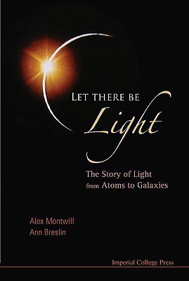 Let There Be Light: The Story Of Light From Atoms To Galaxies(English, Paperback, Montwill Alex)