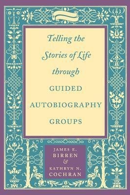 Telling the Stories of Life through Guided Autobiography Groups(English, Paperback, Birren James E.)