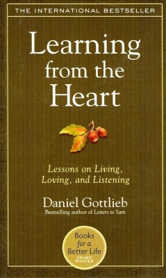 Learning from the Heart  - Lessons on Living, Loving and Listening(English, Paperback, Gottlieb Daniel)