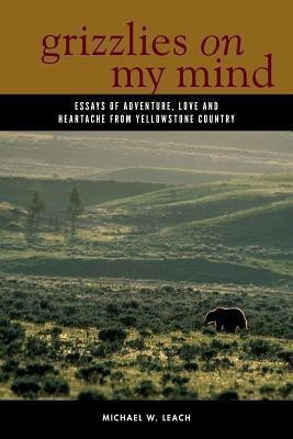 Grizzlies On My Mind(English, Paperback, Leach Michael W.)
