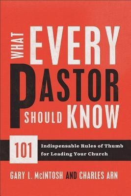 What Every Pastor Should Know - 101 Indispensable Rules of Thumb for Leading Your Church(English, Paperback, Mcintosh Gary L.)