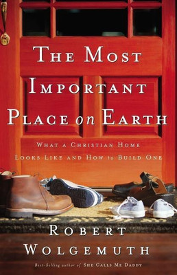 The Most Important Place on Earth(English, Paperback, Wolgemuth Robert)
