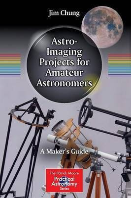 Astro-Imaging Projects for Amateur Astronomers(English, Paperback, Chung Jim)