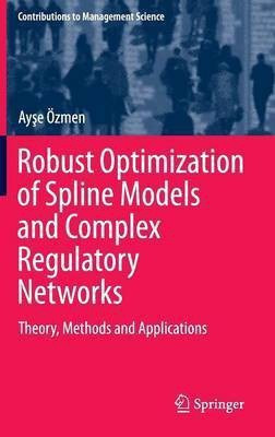 Robust Optimization of Spline Models and Complex Regulatory Networks(English, Hardcover, OEzmen Ayse)