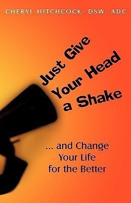 Just Give Your Head a Shake(English, Hardcover, Hitchcock Cheryl)