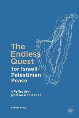 The Endless Quest for Israeli-Palestinian Peace(English, Paperback, Serry Robert)