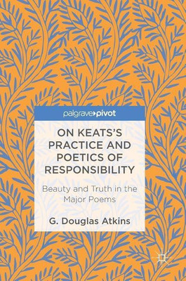 On Keats's Practice and Poetics of Responsibility(English, Hardcover, Atkins G. Douglas)