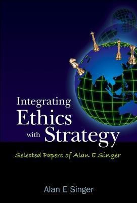 Integrating Ethics With Strategy: Selected Papers Of Alan E Singer(English, Hardcover, Singer Alan E)