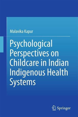 Psychological Perspectives on Childcare in Indian Indigenous Health Systems(English, Hardcover, Kapur Malavika)